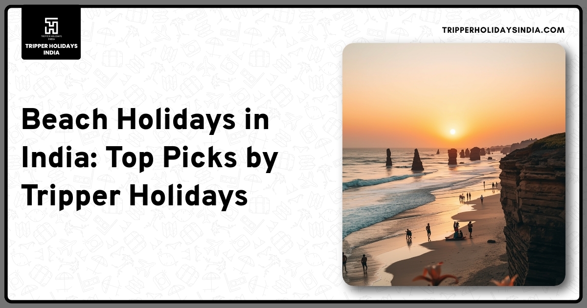 beach-holidays-in-india-top-picks-by-tripper-holidays