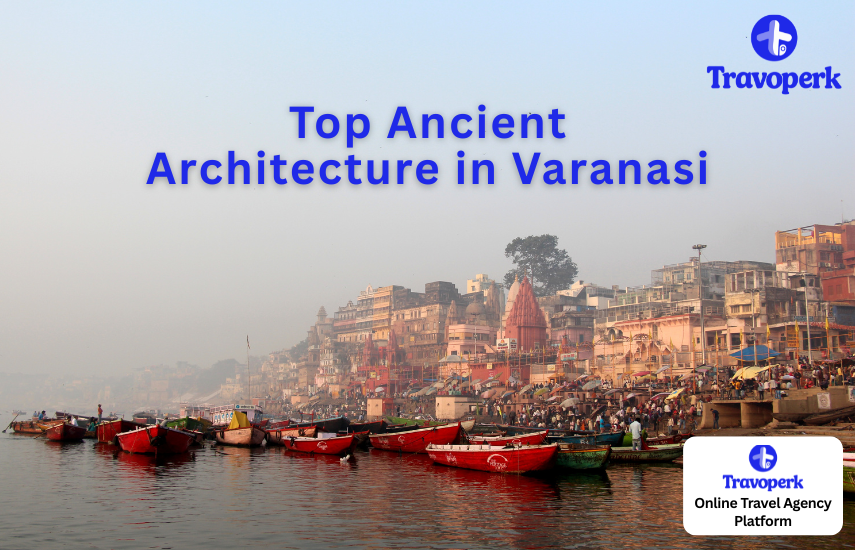 Top Ancient Architecture in Varanasi