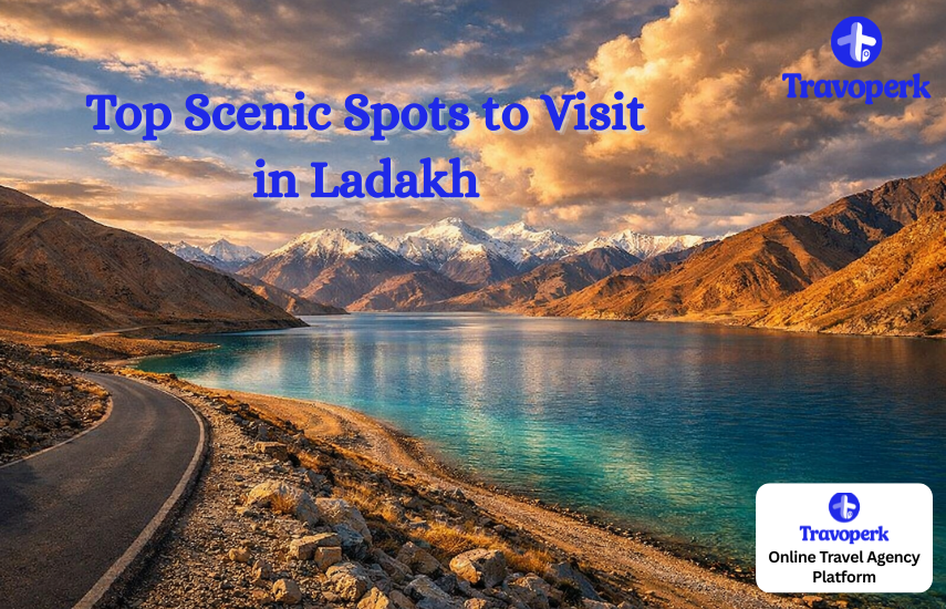 Top 10 Scenic Spots to Visit in Ladakh